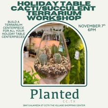Load image into Gallery viewer, Workshop: Nov 7th- Cacti/Succulent Terrarium-Holiday Table set up