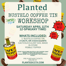 Load image into Gallery viewer, Earth Day Workshop: Bustelo Coffee can Potting (I don't have a Bustelo can)