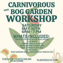 Load image into Gallery viewer, Workshop: Carnivorous Bog Garden May 30th
