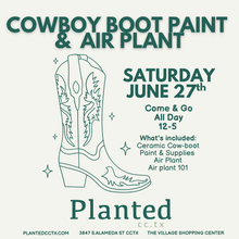Load image into Gallery viewer, Workshop: Cowboy Boot Paint &amp; Air Plant June 27TH
